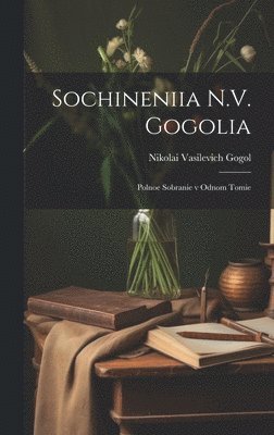 Nikolai Vasilevich Gogol - Sochineniia N.V. Gogolia, Inbunden