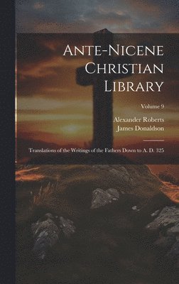 James Donaldson, Alexander Roberts - Ante-Nicene Christian Library, Inbunden