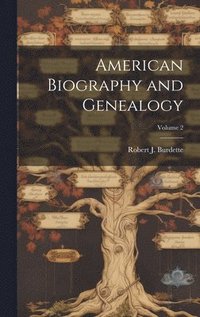 bokomslag American Biography and Genealogy; Volume 2