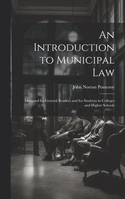John Norton Pomeroy - Introduction to Municipal Law, Inbunden