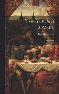 bokomslag The Young Lovell; a Romance