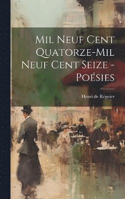 Henri de Régnier, Henri De Régnier - Mil neuf cent quatorze-mil neuf cent seize - poésies, Inbunden