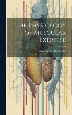 bokomslag The Physiology of Muscular Exercise