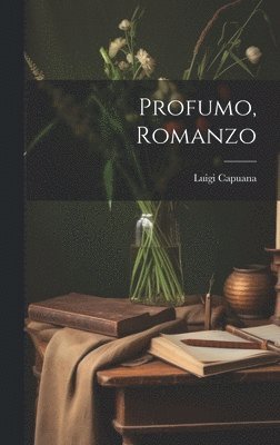 Luigi Capuana - Profumo, romanzo, Inbunden
