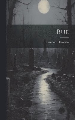 Laurence Housman - Rue, Inbunden