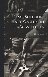 bokomslag Lime-sulphur-salt Wash and its Substitutes