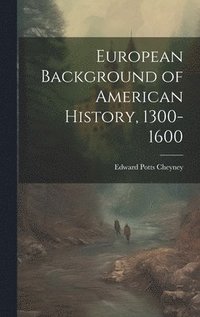 bokomslag European Background of American History, 1300-1600