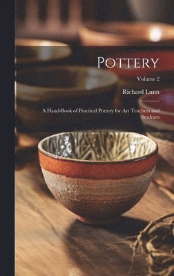 bokomslag Pottery; a Hand-book of Practical Pottery for art Teachers and Students; Volume 2