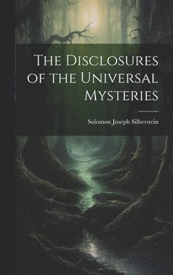 Disclosures of the Universal Mysteries