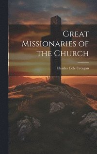 bokomslag Great Missionaries of the Church