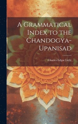 A Grammatical Index to the Chandogya-upanisad 1