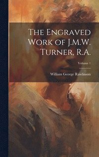 bokomslag The Engraved Work of J.M.W. Turner, R.A.; Volume 1