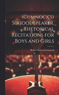 bokomslag (Cumnock's) School Speaker. Rhetorical Recitations for Boys and Girls