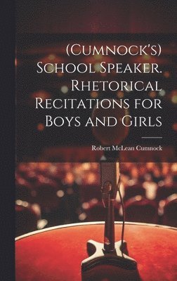 bokomslag (Cumnock's) School Speaker. Rhetorical Recitations for Boys and Girls