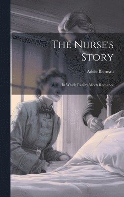 Adele Bleneau - Nurse's Story, Inbunden