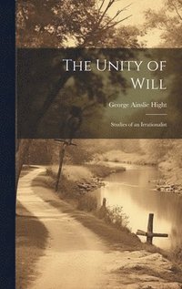 bokomslag The Unity of Will