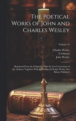 John Wesley, Charles Wesley, G 1808-1891 Osborn - Poetical Works of John and Charles Wesley, Inbunden