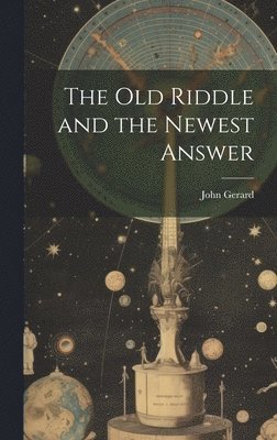 The old Riddle and the Newest Answer 1