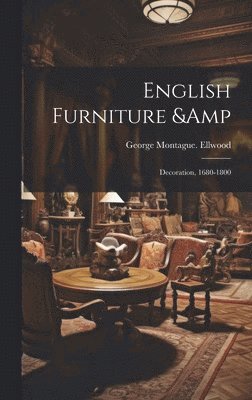 English Furniture & Decoration, 1680-1800 1