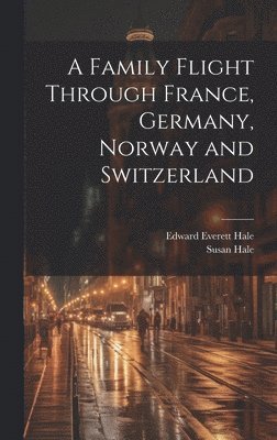 A Family Flight Through France, Germany, Norway and Switzerland 1