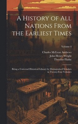 Charles McLean Andrews, John Henry Wright, Theodor Flathe, Charles Mclean Andrews - History of all Nations From the Earliest Times, Inbunden