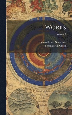 Richard Lewis Nettleship, Thomas Hill Green - Works; Volume 3, Inbunden