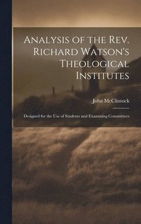 bokomslag Analysis of the rev. Richard Watson's Theological Institutes