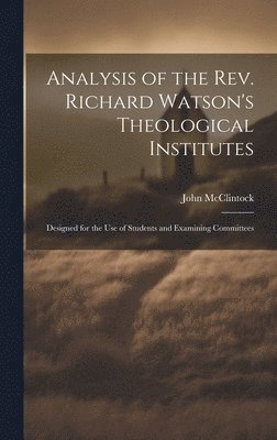 Analysis of the rev. Richard Watson's Theological Institutes 1