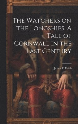 bokomslag Watchers on the Longships. A Tale of Cornwall in the Last Century