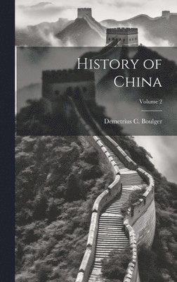 bokomslag History of China; Volume 2