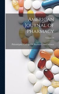 bokomslag American Journal of Pharmacy; Volume 59