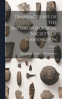bokomslag Transactions of the Anthropological Society of Washington; Volume 1