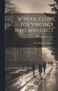 bokomslag School Clubs for Virginia Boys and Girls; Hand-book of Information