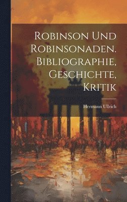 bokomslag Robinson Und Robinsonaden. Bibliographie, Geschichte, Kritik