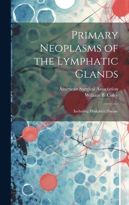 Primary Neoplasms of the Lymphatic Glands 1