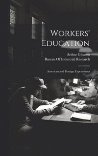 bokomslag Workers' Education; American and Foreign Experiments