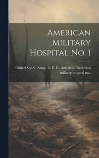 bokomslag American Military Hospital no. 1