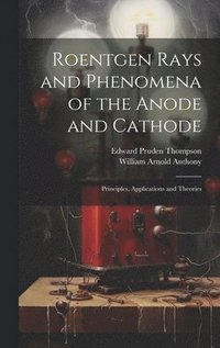 bokomslag Roentgen Rays and Phenomena of the Anode and Cathode