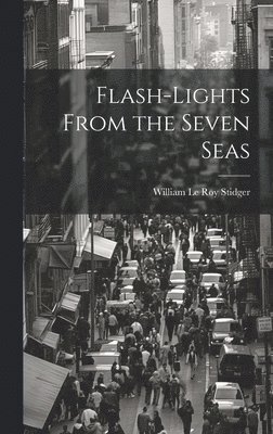 bokomslag Flash-lights From the Seven Seas