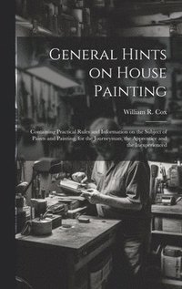 bokomslag General Hints on House Painting