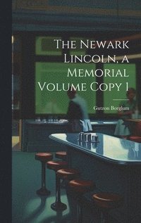 bokomslag The Newark Lincoln, a Memorial Volume Copy 1