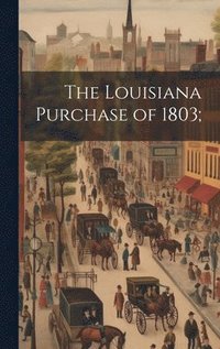 bokomslag Louisiana Purchase of 1803;