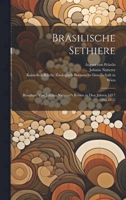 August Von Pelzeln, Johann Natterer - Brasilische Sethiere, Inbunden