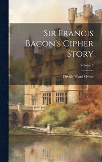 bokomslag Sir Francis Bacon's Cipher Story; Volume 5