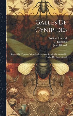 Jules Giraud, Clodimir Houard, G 1870- Darboux, G. Darboux - Galles de Cynipides, Inbunden