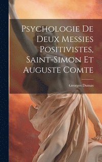 bokomslag Psychologie de deux messies positivistes, Saint-Simon et Auguste Comte