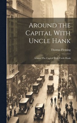 Thomas Fleming - Around the Capital With Uncle Hank, Inbunden