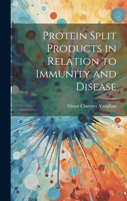 Protein Split Products in Relation to Immunity and Disease 1