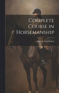 bokomslag Complete Course in Horsemanship