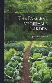 bokomslag The Farmer's Vegetable Garden
